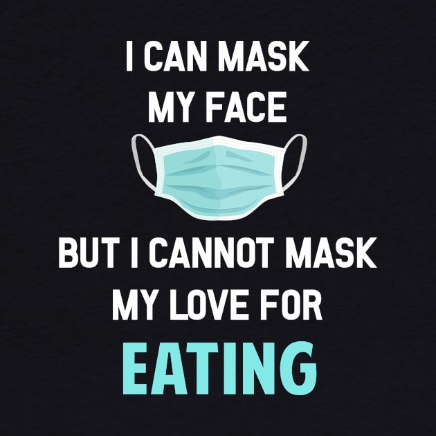 I Can Mask My Face Eating Eat Food Hungry Yummy Delicious by Happy Life